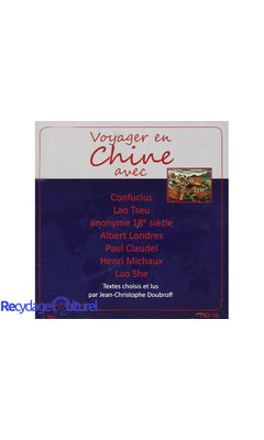 Voyager en Chine avec Confucius, Lao Tseu, Albert Londres, Paul Claudel, Michaux 1 CD / Pvc 16e Ttc