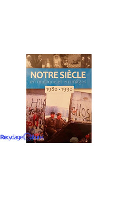 Notre siècle en musique et en images : 1980 - 1990 (inclus DVD + CD)