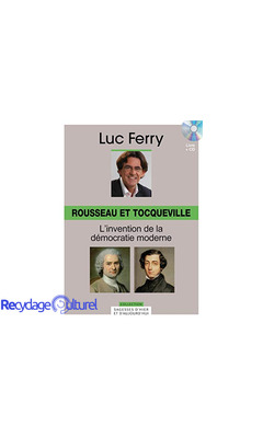 Rousseau et Tocqueville, Volume 10 : L'invention de la démocratie moderne (CD Inlcus)