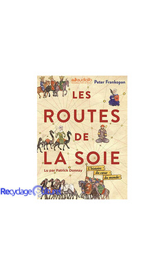 Les Routes de la Soie: Livre audio 3 CD MP3 et Livret 12 pages - L'histoire du coeur du monde