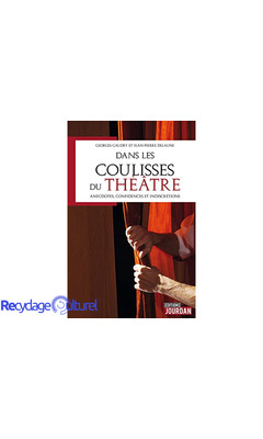 Dans les coulisses du théâtre - Anecdotes, confidences et indiscrétions